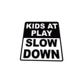 Slow Down Kids at Play - Universal Sticker